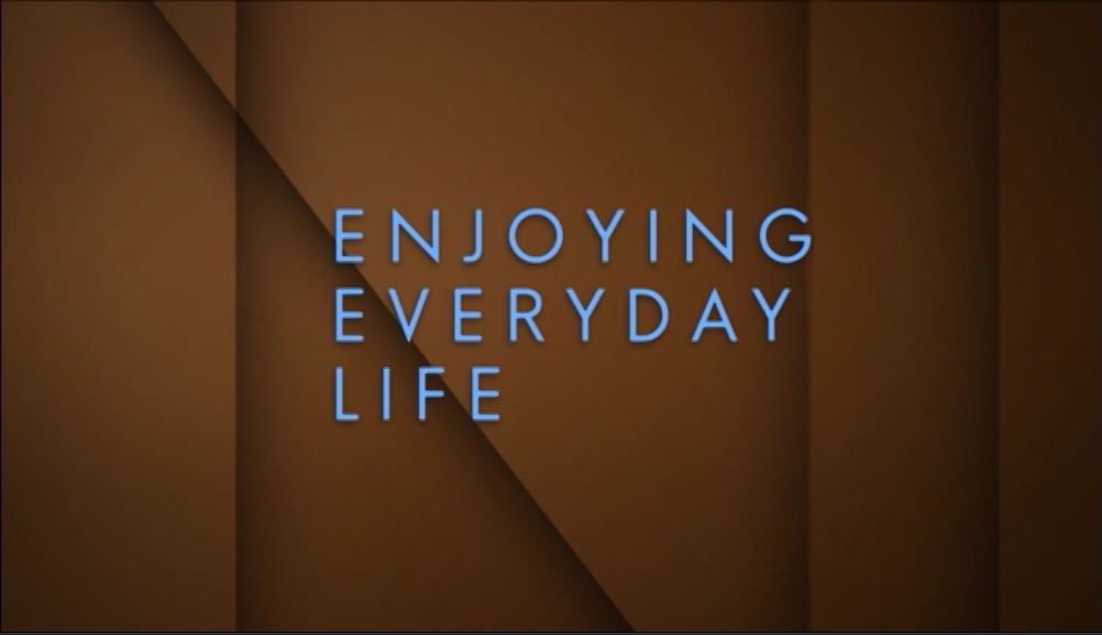 Enjoying Everyday Life – Season 2016 Episode 20160520